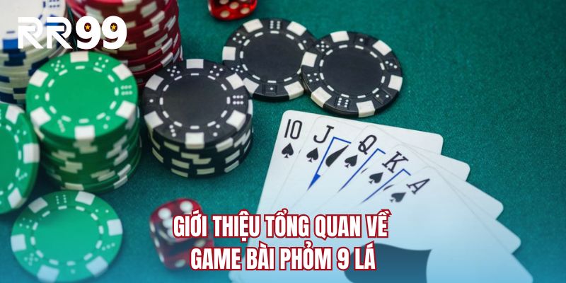 Giới thiệu tổng quan về game bài phỏm 9 lá