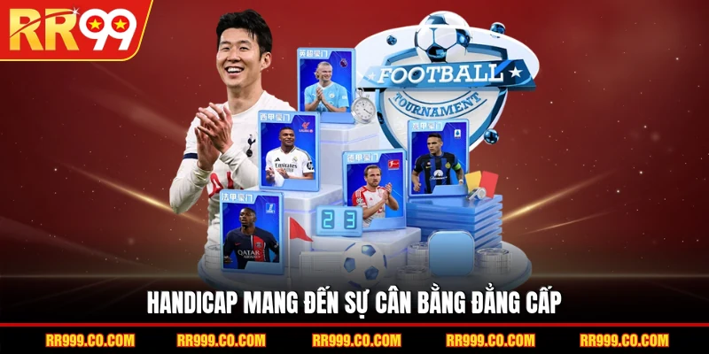 Handicap mang đến sự cân bằng đẳng cấp