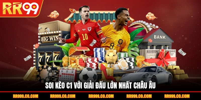 Soi kèo C1 với giải đấu lớn nhất châu Âu